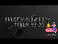 AKUSTIK SLOW ROCK HITS!!!