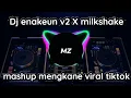 Download Lagu DJ ENAKEUN V2 x MILKSHAKE x MASHUP MENGKANE VIRAL TIKTOK 2022