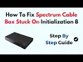 How To Fix Spectrum Cable Box Stuck On Initialization 8