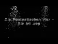 Die Fantastischen Vier - Sie ist weg