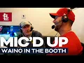 Mic d Up Waino in the Booth St Louis Cardinals
