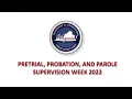 Celebrating Pretrial Probation and Parole Supervision Week 2022