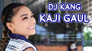 dj kang kaji gaul desy paraswati remix by dj suhadi official