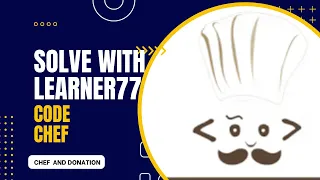 Chef and Donation Problem solution CodeChef