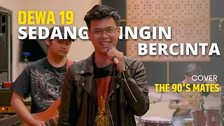 dewa 19 sedang ingin bercinta cover by the 90s mates 