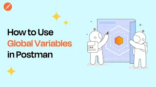 Postman Global Variables Explained How to Use Them Effectively