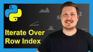 Loop Through Index of pandas DataFrame in Python Example Iterate Over Indices for-Loop print