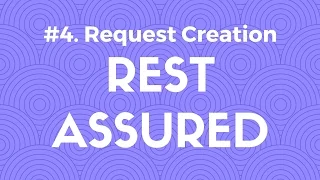 Request Creation in Rest Assured - API Automation Testing