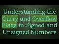 Understanding the Carry and Overflow Flags in Signed and Unsigned Numbers