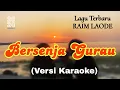 Lagu BERSENJA GURAU - Lagu Karaoke Raim Laode