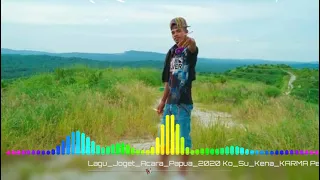 Download Lagu_Joget_Acara_Papua 2021_-_Ko Su Kena KARMA___pesta_rakat_mace_purba_X_cemos_remixer MP3