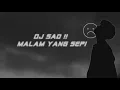 DJ SAD !! MALAM YANG SEPI ( Official Music Lirik )