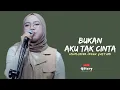 Download Lagu BUKAN AKU TAK CINTA - IKLIM (LIVE COVER INDAH YASTAMI)