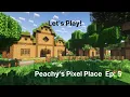 Emma's Peachy's Pixel Place Let's Play: Episode 5 (Filler)