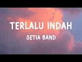 Download Lagu Setia band - Terlalu Indah | Lyrics