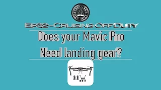 Ep33   Does your Mavic Pro need Landing Gear?  Of course it does !!