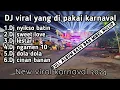 Download Lagu DJ VIRAL PALING SERING DI PAKAI KARNAVAL 2024
