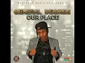 Download Lagu General Degree - OUR PLACE (Raw) June 2019 Bashment Music