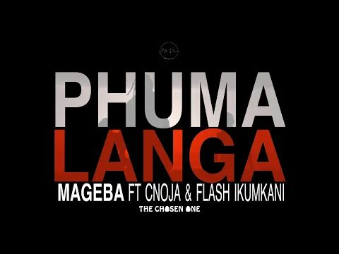 Download MP3 Flash Ikumkani, Mageba & CNOJA - Phuma Langa [official music video] (Directed by Okuhle Ntshweni)