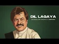 Lagu DIL LAGAYA THA (REMIX) - ATTAULLAH KHAN X VIBRONO