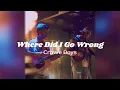 Crowe Boys - Where Did I Go Wrong Lyrics