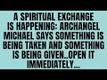 ONLY 2 MINUTES LEFT ARCHANGEL MICHEAL SAYS SOMETHING IS BEING TAKEN AND SOMETHING IS BEING
