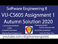 CS605 Assignment 1 Autumn Solution 2020-VU-Software Engineering II