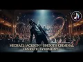 Lagu SMOOTH CRIMINAL (GRAND SYMPHONIC OPERA VERSION)