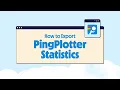 How to Export PingPlotter Statistics