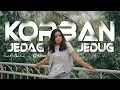Download Lagu KORBAN JEDAG-JEDUG -ONA HETHARUA