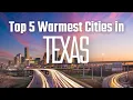 Top 5 Warmest Cities in Texas