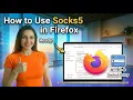 How to Use Socks5 in Firefox