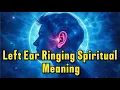 Left Ear Ringing Spiritual Meaning