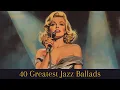 Lagu 40 Greatest Jazz Ballads [Smooth Jazz, Vocal Jazz]
