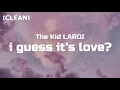 Download Lagu The Kid LAROI - I GUESS IT'S LOVE? (Clean - Lyrics)