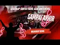 Lagu DJ SEGENAP CINTA YANG ADA UNTUKMU - SAMPAI AKHIR VIRAL TIKTOK TERBARU - BREAKBEAT FULL BASS 2025