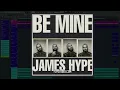 James Hype - Be Mine (FL Studio Remake)