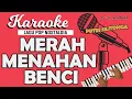 Download Lagu Karaoke MERAH MENAHAN BENCI - Putri Silitonga / Nada WANITA / Music By Lanno Mbauth