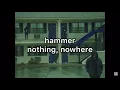 【和訳】hammer - nothing, nowhere