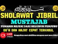 Sholawat Jibril Full | Dzikir Penarik Rezeki \u0026 Penolak Bala | Arabic + Latin + Terjemahan