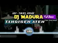 Lagu DJ MADURA | TANGISEH ATEH | VOC. FARIEZ MEONK | LAGU MADURA TERBARU 2023 | FULLBASS.