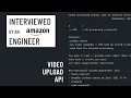 System Design interview with an Amazon engineer upload API