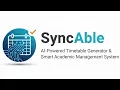 SyncAble AI-Powered Timetable Generator Smart Academic Management System SIH 2025 Prototype
