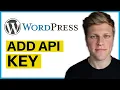 How to Add an API Key in WordPress 2026