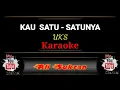 Karaoke -   KAU  SATU-SATUNYA  -  UK'S