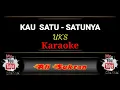 Download Lagu Karaoke -   KAU  SATU-SATUNYA  -  UK'S