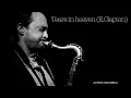 Tears in heaven (E.Clapton), the Joshua Redman tenor sax solo