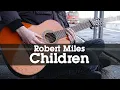 Download Lagu Robert Miles — Children (Guitar cover)