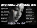 Lagu Beautiful Love Songs | Heartfelt Ballads Music Nonstop \u0026 English Sad Songs 2025 | Sad Emotional Song