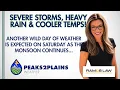 Saturday will bring more heavy rain severe storms and cooler temperatures